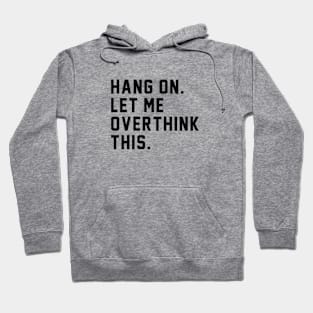 Hang on. Let me overthink this. Hoodie